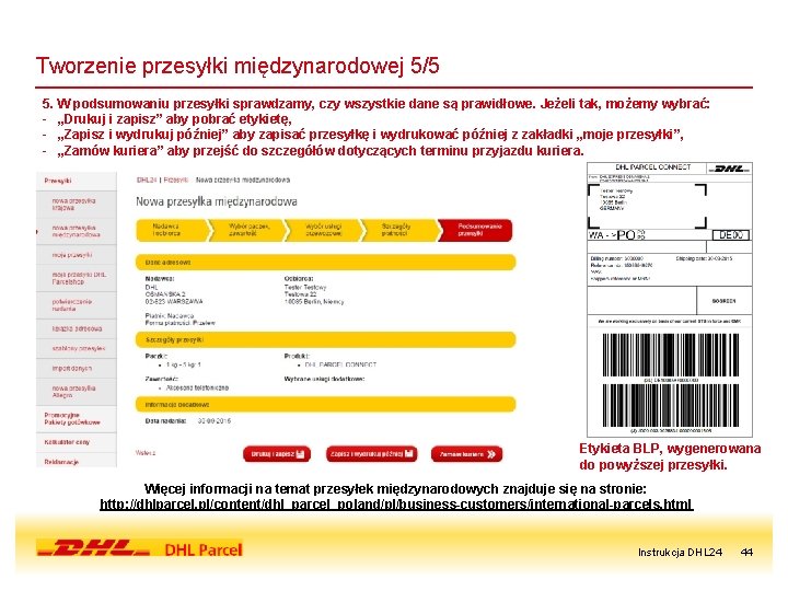 Tworzenie przesyłki międzynarodowej 5/5 5. W podsumowaniu przesyłki sprawdzamy, czy wszystkie dane są prawidłowe.
