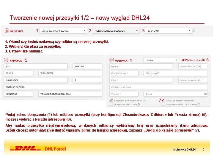Tworzenie nowej przesyłki 1/2 – nowy wygląd DHL 24 1. Określ czy jesteś nadawcą