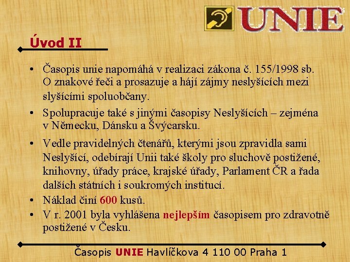 Úvod II • Časopis unie napomáhá v realizaci zákona č. 155/1998 sb. O znakové