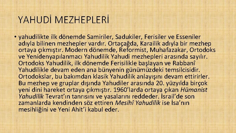 YAHUDİ MEZHEPLERİ • yahudilikte ilk dönemde Samiriler, Sadukiler, Ferisiler ve Esseniler adıyla bilinen mezhepler