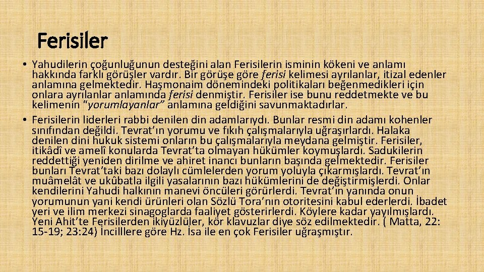 Ferisiler • Yahudilerin çoğunluğunun desteğini alan Ferisilerin isminin kökeni ve anlamı hakkında farklı görüşler