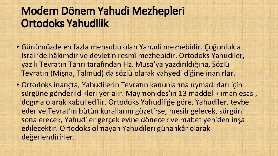 Modern Dönem Yahudi Mezhepleri Ortodoks Yahudilik • Günümüzde en fazla mensubu olan Yahudi mezhebidir.