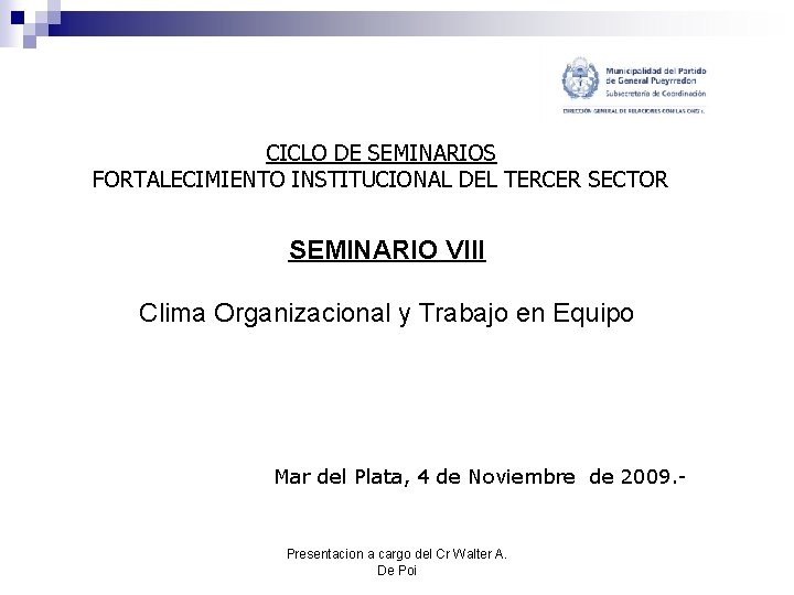 CICLO DE SEMINARIOS FORTALECIMIENTO INSTITUCIONAL DEL TERCER SECTOR SEMINARIO VIII Clima Organizacional y Trabajo