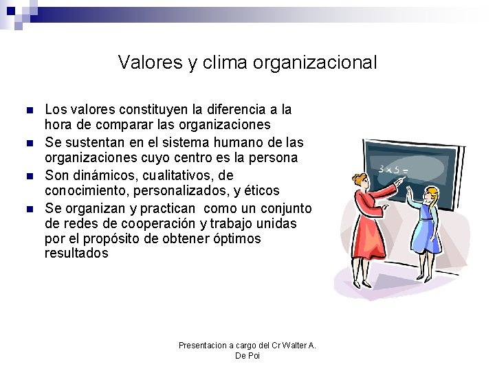 Valores y clima organizacional n n Los valores constituyen la diferencia a la hora