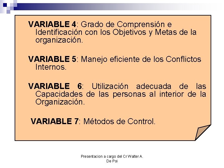 VARIABLE 4: Grado de Comprensión e Identificación con los Objetivos y Metas de la