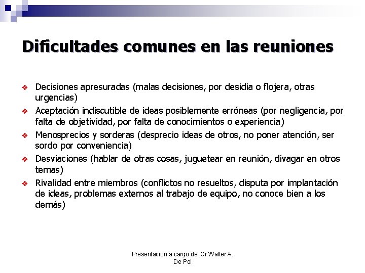 Dificultades comunes en las reuniones v v v Decisiones apresuradas (malas decisiones, por desidia