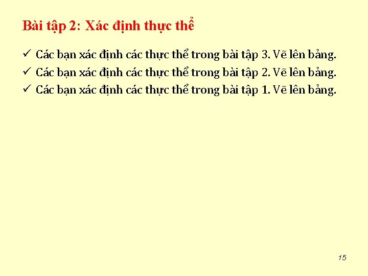 Bài tập 2: Xác định thực thể ü Các bạn xác định các thực