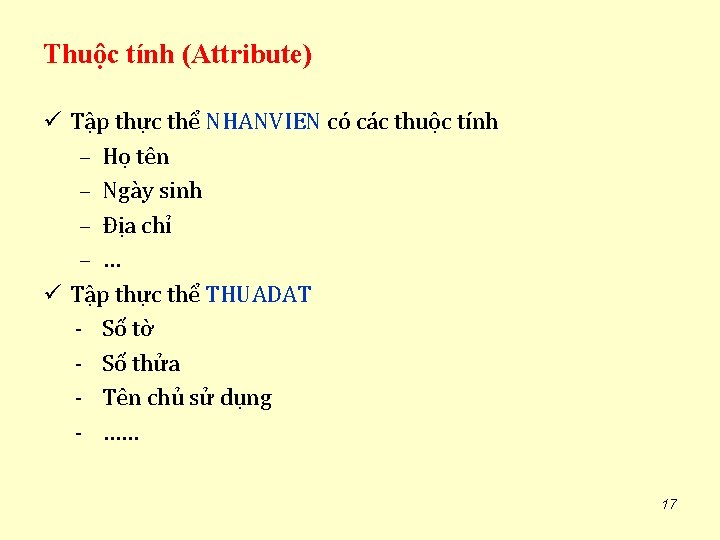 Thuộc tính (Attribute) ü Tập thực thể NHANVIEN có các thuộc tính – Họ