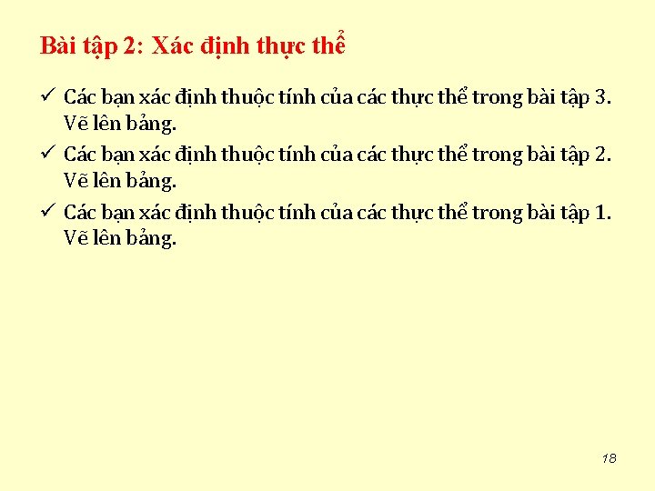 Bài tập 2: Xác định thực thể ü Các bạn xác định thuộc tính