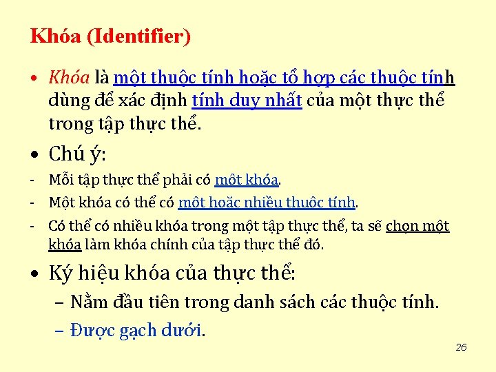 Khóa (Identifier) • Khóa là một thuộc tính hoặc tổ hợp các thuộc tính