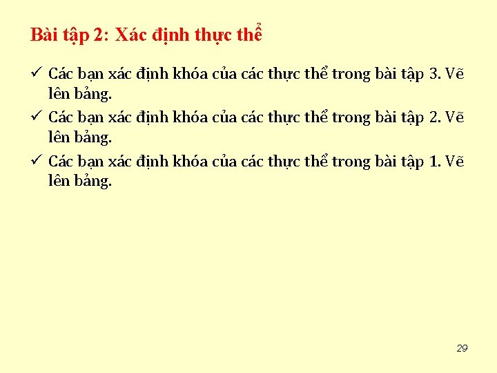 Bài tập 2: Xác định thực thể ü Các bạn xác định khóa của