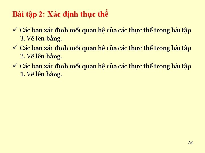 Bài tập 2: Xác định thực thể ü Các bạn xác định mối quan