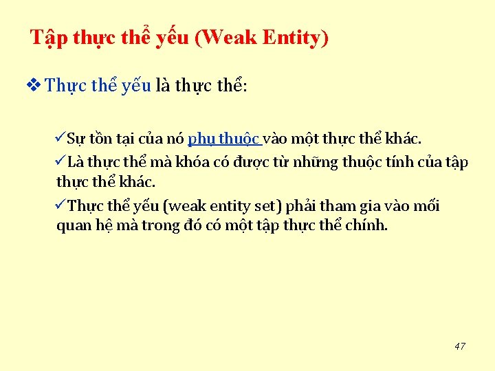 Tập thực thể yếu (Weak Entity) v Thực thể yếu là thực thể: üSự