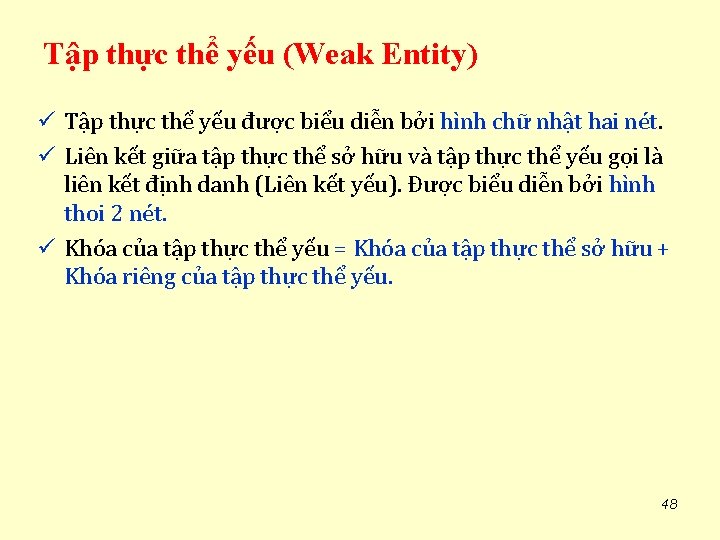 Tập thực thể yếu (Weak Entity) ü Tập thực thể yếu được biểu diễn