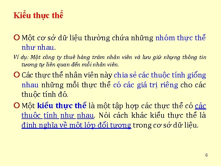 Kiểu thực thể ¡ Một cơ sở dữ liệu thường chứa những nhóm thực
