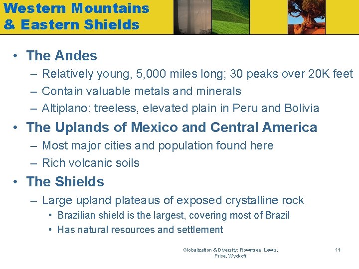 Western Mountains & Eastern Shields • The Andes – Relatively young, 5, 000 miles