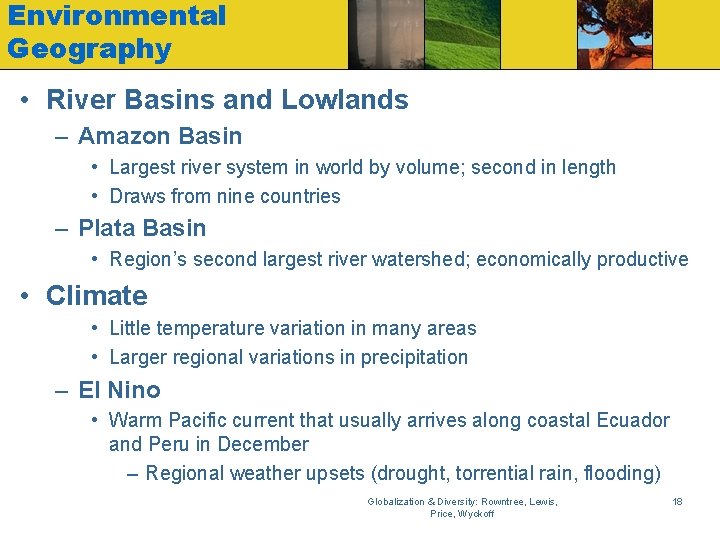 Environmental Geography • River Basins and Lowlands – Amazon Basin • Largest river system