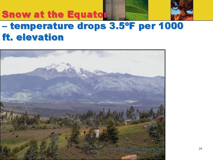 Snow at the Equator – temperature drops 3. 5ºF per 1000 ft. elevation Globalization