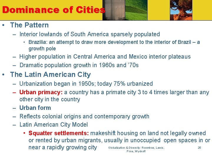 Dominance of Cities • The Pattern – Interior lowlands of South America sparsely populated