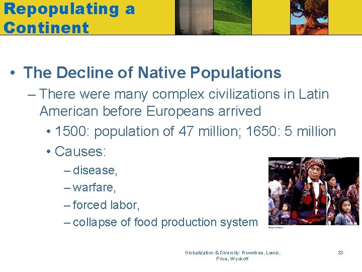 Repopulating a Continent • The Decline of Native Populations – There were many complex