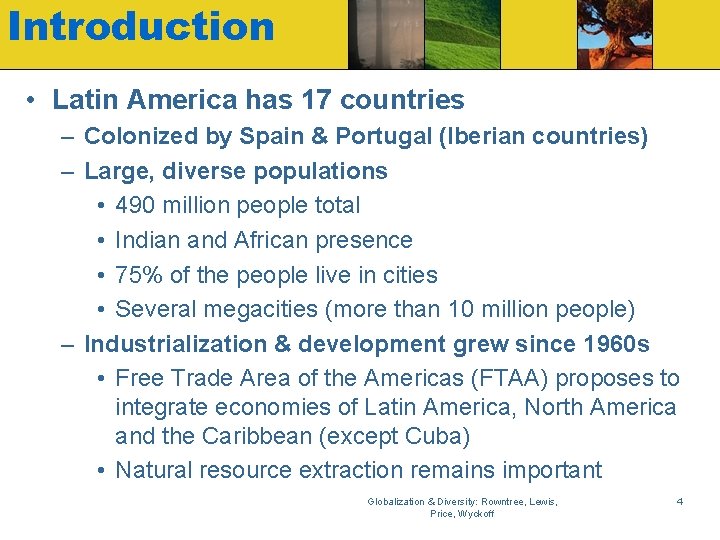 Introduction • Latin America has 17 countries – Colonized by Spain & Portugal (Iberian