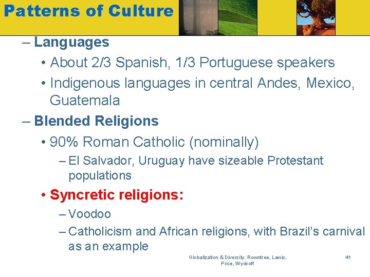 Patterns of Culture – Languages • About 2/3 Spanish, 1/3 Portuguese speakers • Indigenous