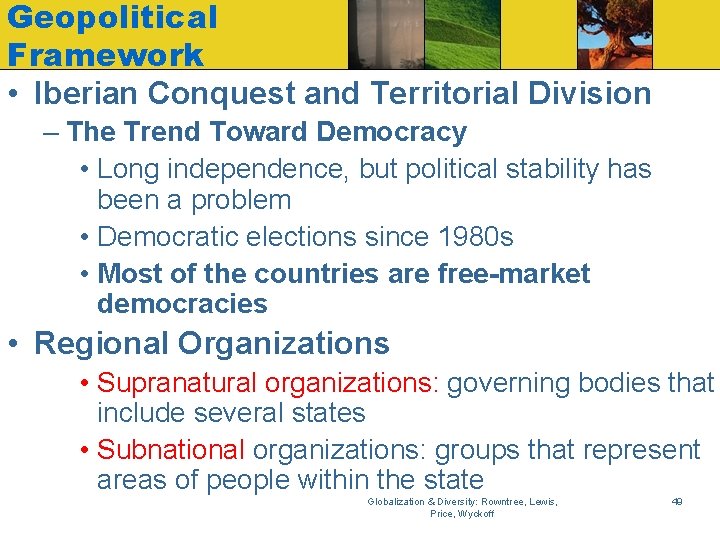 Geopolitical Framework • Iberian Conquest and Territorial Division – The Trend Toward Democracy •