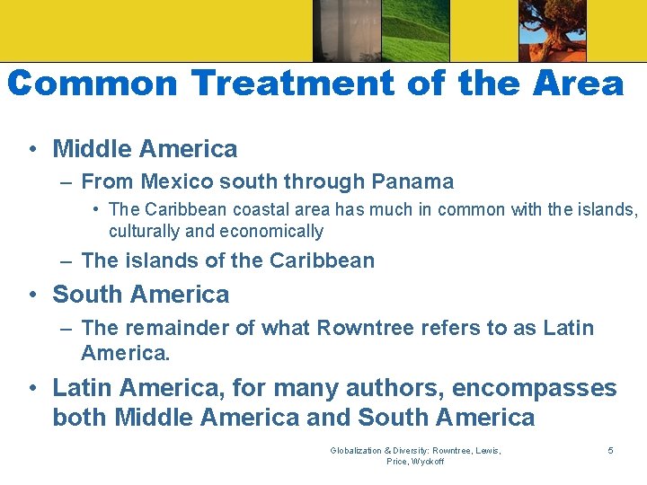 Common Treatment of the Area • Middle America – From Mexico south through Panama
