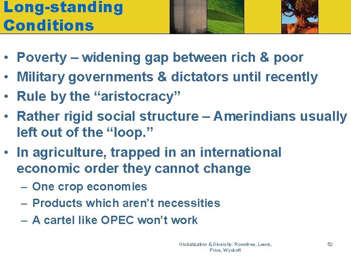 Long-standing Conditions • • Poverty – widening gap between rich & poor Military governments