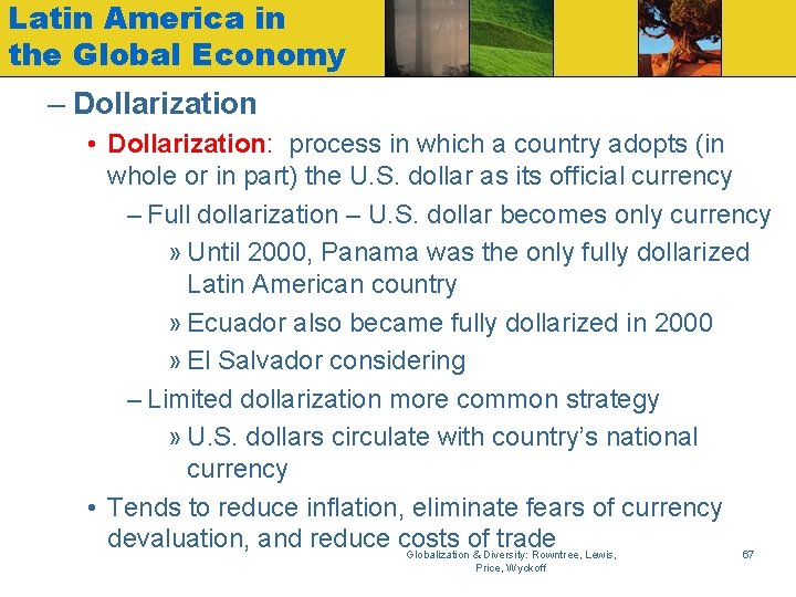Latin America in the Global Economy – Dollarization • Dollarization: process in which a