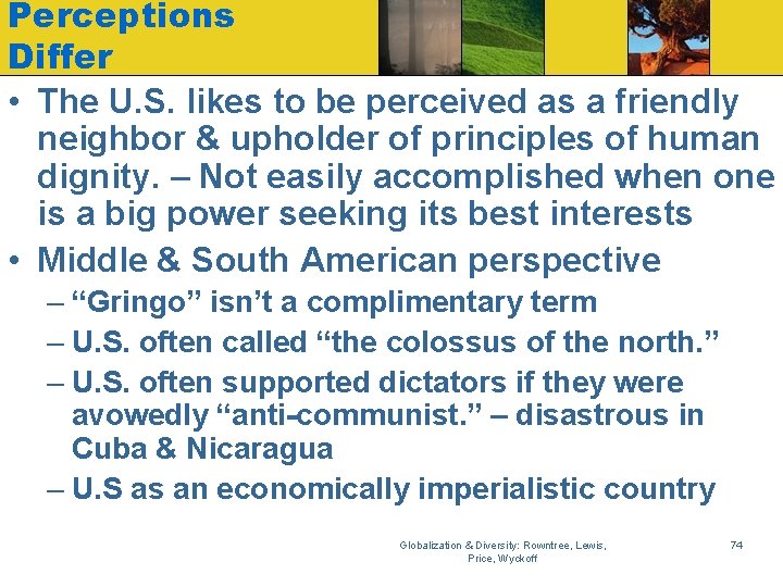 Perceptions Differ • The U. S. likes to be perceived as a friendly neighbor
