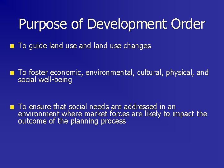 Purpose of Development Order n To guide land use and land use changes n