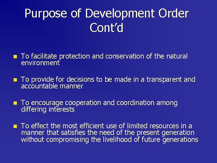 Purpose of Development Order Cont’d n To facilitate protection and conservation of the natural