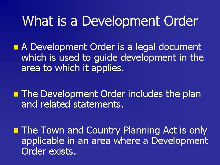What is a Development Order n. A Development Order is a legal document which