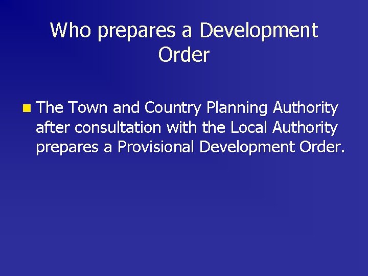 Who prepares a Development Order n The Town and Country Planning Authority after consultation