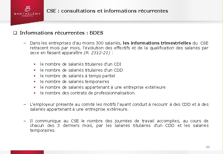 CSE : consultations et informations récurrentes q Informations récurrentes : BDES ‒ Dans les CSE : consultations et informations récurrentes q Informations récurrentes : BDES ‒ Dans les