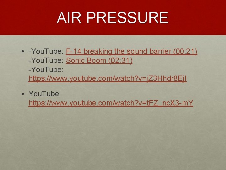 AIR PRESSURE • -You. Tube: F-14 breaking the sound barrier (00: 21) -You. Tube: