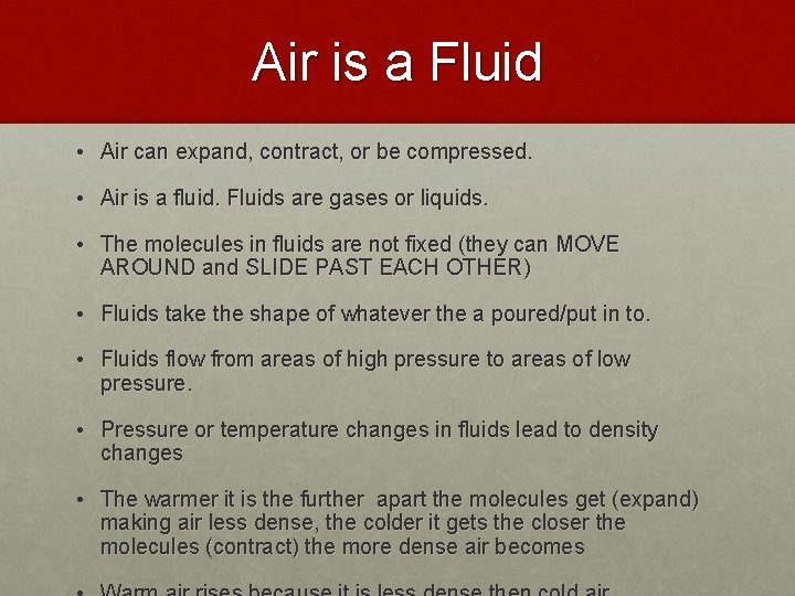 Air is a Fluid • Air can expand, contract, or be compressed. • Air