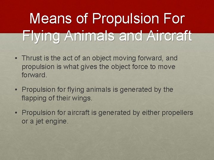 Means of Propulsion For Flying Animals and Aircraft • Thrust is the act of