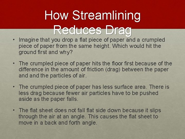 How Streamlining Reduces Drag • Imagine that you drop a flat piece of paper