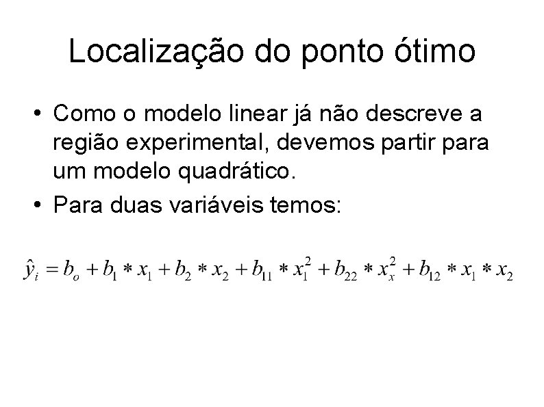 Localização do ponto ótimo • Como o modelo linear já não descreve a região