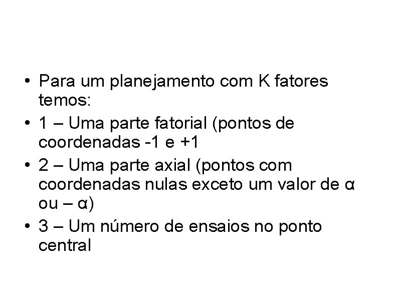  • Para um planejamento com K fatores temos: • 1 – Uma parte