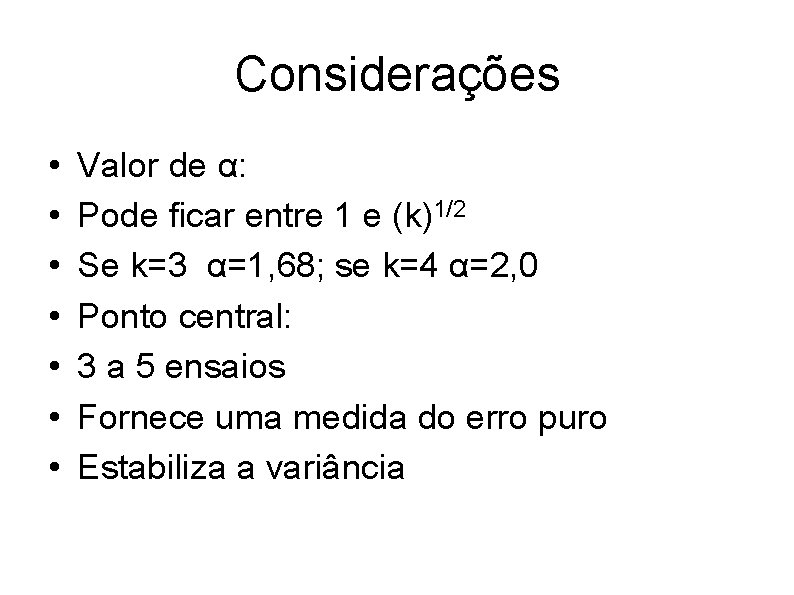 Considerações • • Valor de α: Pode ficar entre 1 e (k)1/2 Se k=3