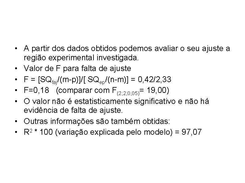  • A partir dos dados obtidos podemos avaliar o seu ajuste a região