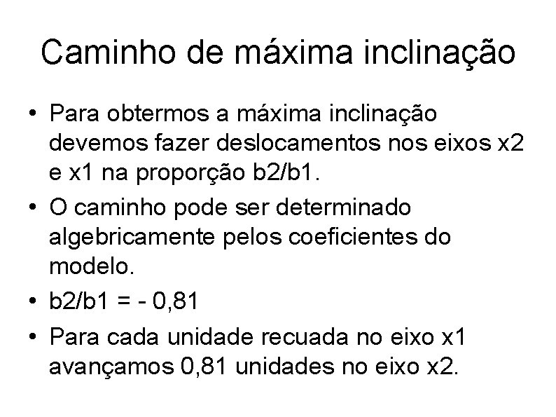 Caminho de máxima inclinação • Para obtermos a máxima inclinação devemos fazer deslocamentos nos