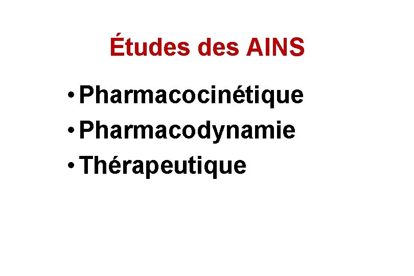 Études AINS • Pharmacocinétique • Pharmacodynamie • Thérapeutique 