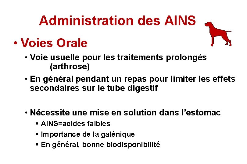 Administration des AINS • Voies Orale • Voie usuelle pour les traitements prolongés (arthrose)