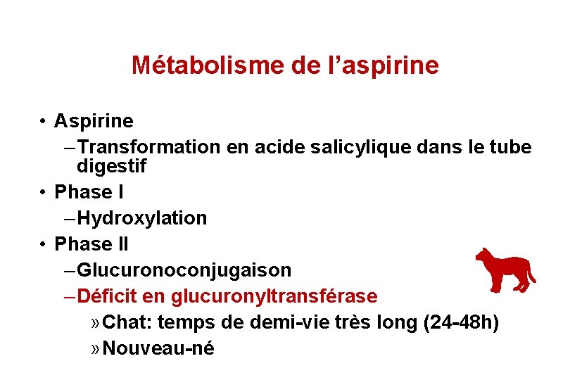 Métabolisme de l’aspirine • Aspirine – Transformation en acide salicylique dans le tube digestif