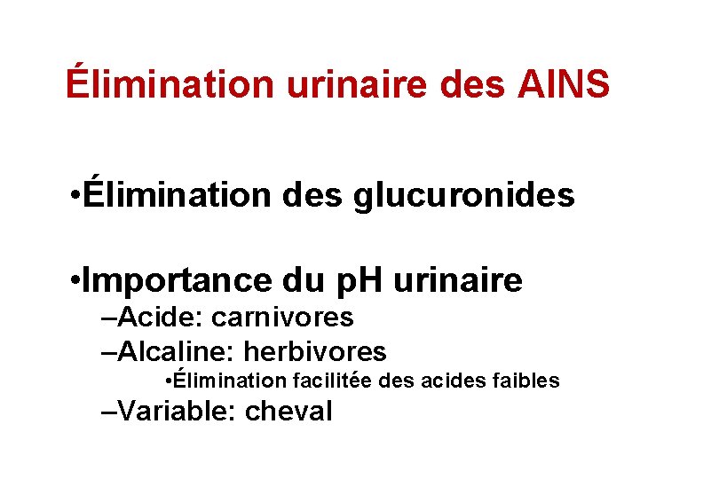 Élimination urinaire des AINS • Élimination des glucuronides • Importance du p. H urinaire