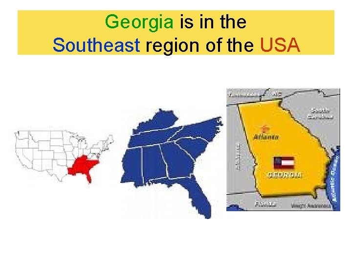 Georgia is in the Southeast region of the USA Georgia is in the Southeast region of the USA
